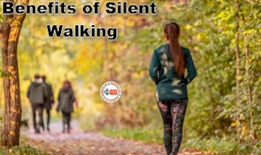 Benefits of Silent Walking : साइलेंट वॉकिंग से शरीर बन जायेगा पूरा पॉवरहाउस, मेंटल और न्यूरोलॉजिकल डिसऑर्डर होते है ठीक...
