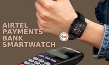 Airtel New Smartwatch : एयरटेल ने लॉन्च किया एक खास फीचर वाला स्मार्टवॉच, होगा पेमेंट्स बैंक का ऑप्शन, जाने स्पेसिफिकेशन, फीचर्स और कीमत...