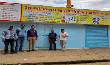CG - झोलाछाप डॉक्टरों के खिलाफ बड़ा एक्शन : 45 क्लीनिकों को किया सील, इस वजह से हुई कार्रवाई, जाने पूरा मामला.....
