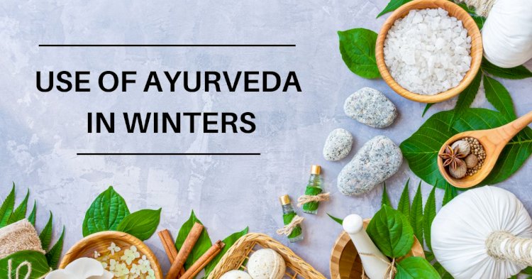 Your Ayurveda Guide to Combat Winter